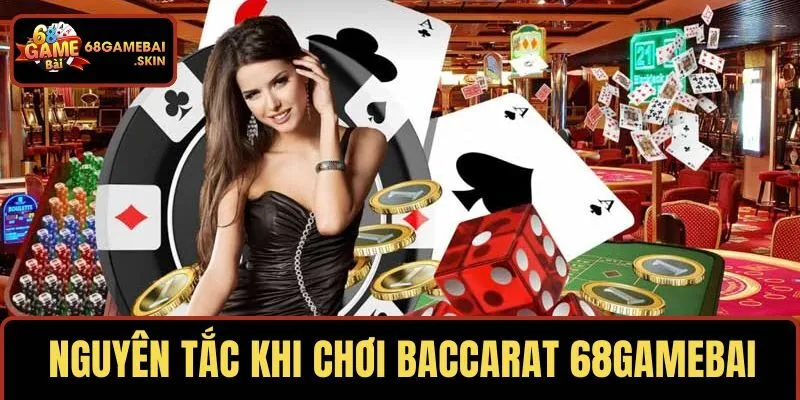 Nguyên tắc cần nhớ khi chơi baccarat 68GAMEBAI
