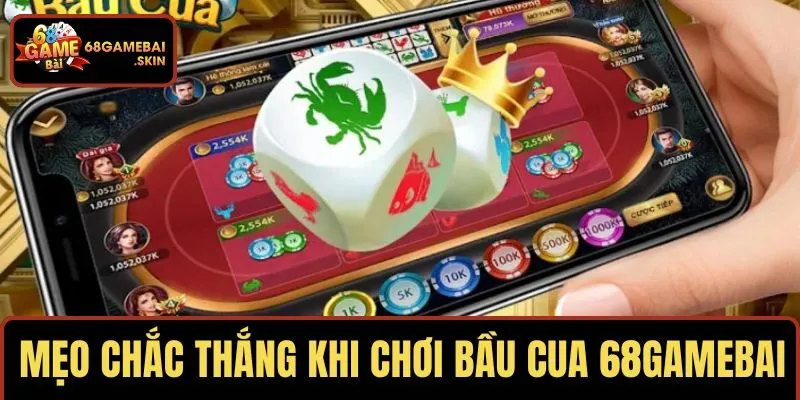 Mẹo chắc thắng khi chơi bầu cua 68GAMEBAI