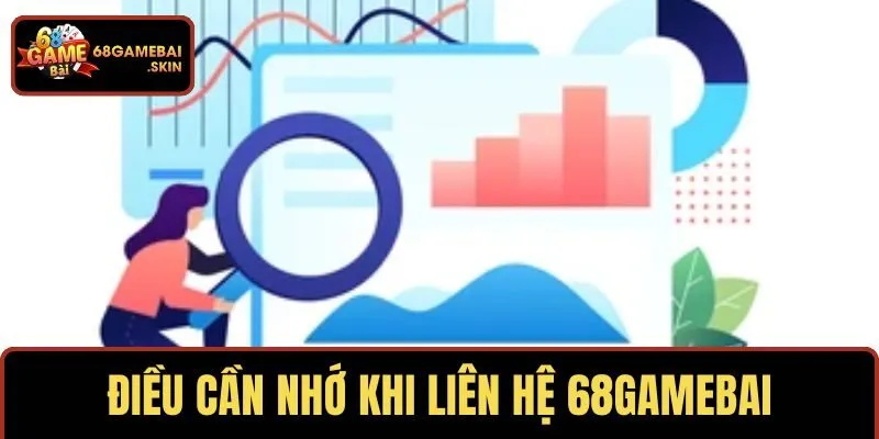 Điều cần nhớ khi liên hệ 68GAMEBAI