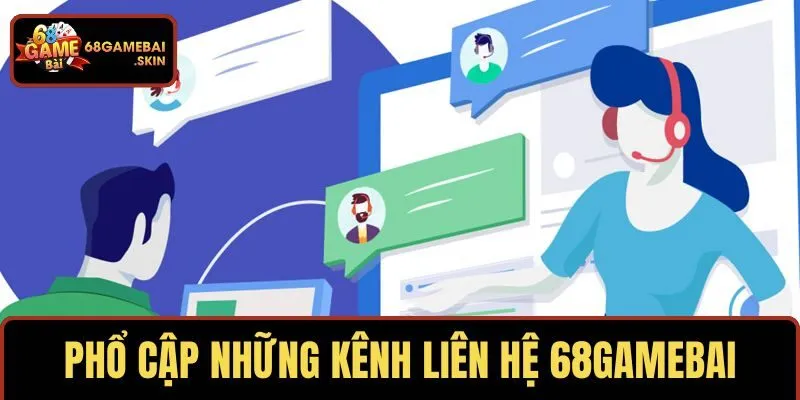 Phổ cập những kênh liên hệ 68GAMEBAI nhanh chóng