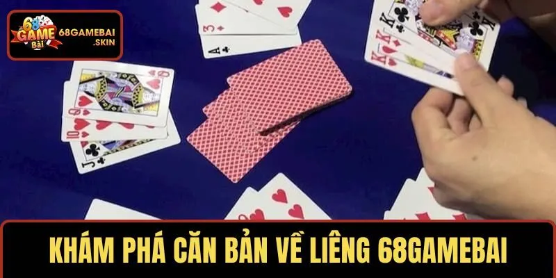 Khám phá căn bản về liêng 68GAMEBAI