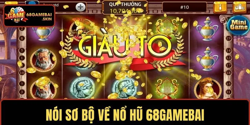 Nói sơ bộ về nổ hũ 68GAMEBAI