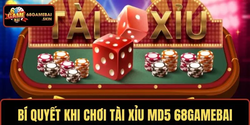 Bí quyết ẵm trọn thưởng khi chơi tài xỉu MD5 68GAMEBAI 