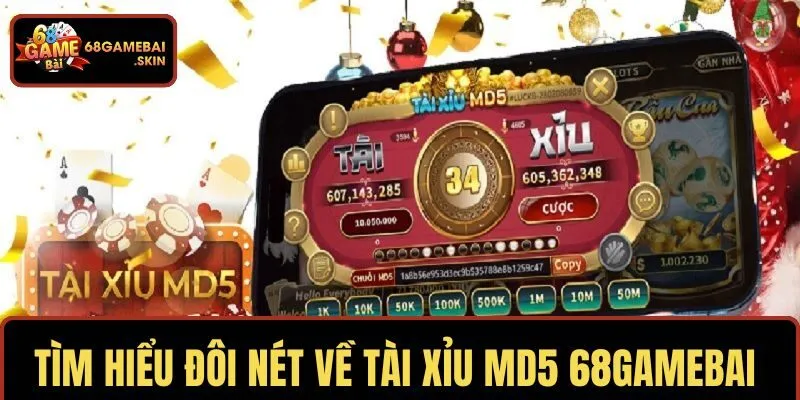 Cùng tìm hiểu đôi nét về tài xỉu MD5 68GAMEBAI 