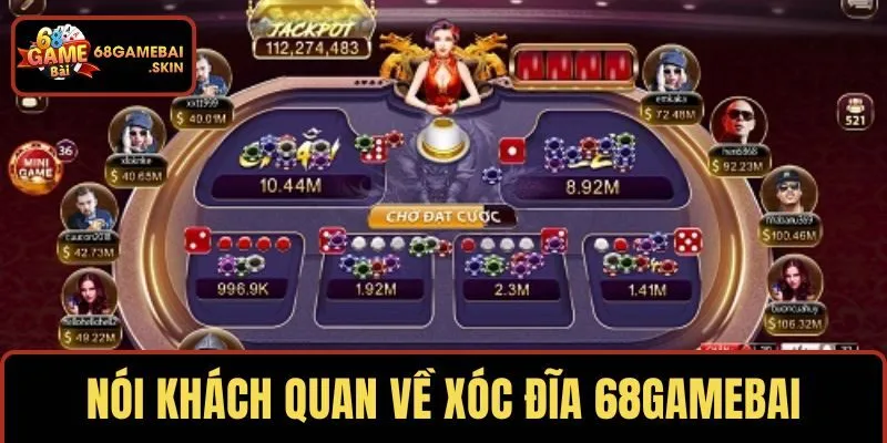 Nói khách quan về xóc đĩa 68GAMEBAI
